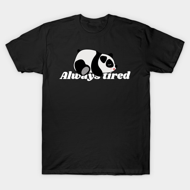 Always Tired - White T-Shirt by NaturalJimbo